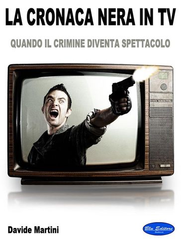 La Cronaca Nera In TV - Davide Martini