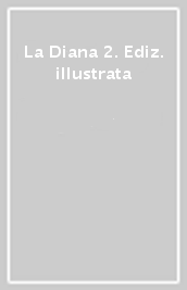 La Diana 2. Ediz. illustrata