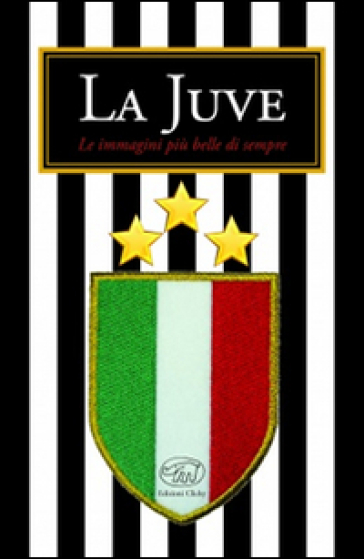 La Juve. Ediz. illustrata - Luca D