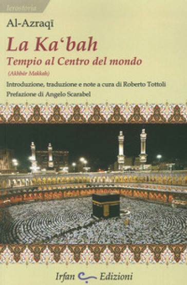 La Ka'bah, tempio al centro del mondo - Abu al-Walid Al-Azraqi