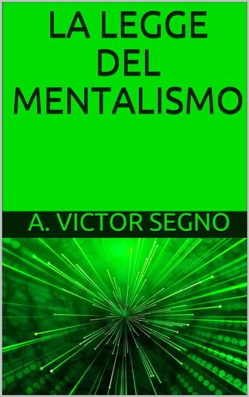 La Legge del mentalismo - A. Victor Segno