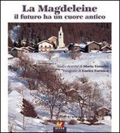 La Magdeleine. Il futuro ha un cuore antico. Ediz. italiana, francese e inglese