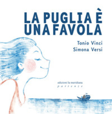 La Puglia è una favola - Simona Versi - Tonio Vinci