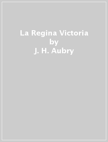 La Regina Victoria - J. H. Aubry