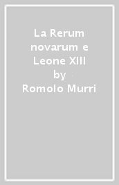 La Rerum novarum e Leone XIII