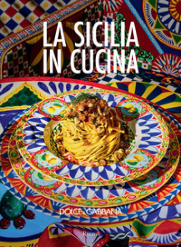 La Sicilia in cucina. Ediz. illustrata - Dolce&Gabbana