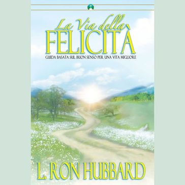 La Via della Felicità - L. Ron Hubbard