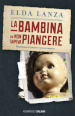 La bambina che non sapeva piangere. Romanzo d amore con un morto