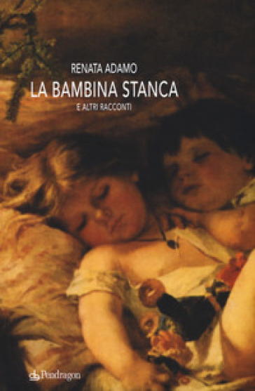 La bambina stanca e altri racconti - Renata Adamo