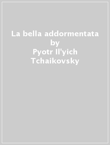 La bella addormentata - Pyotr Il