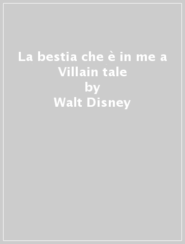 La bestia che è in me a Villain tale - Walt Disney