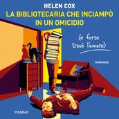 La bibliotecaria che inciampò in un omicidio (e forse trovò l amore)