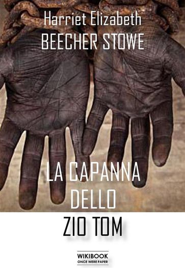 La capanna dello zio Tom - Harriet Elizabeth Beecher Stowe