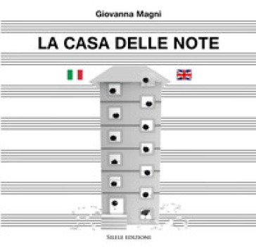 La casa delle note-A home for the notes. Ediz. multilingue - Giovanna Magni