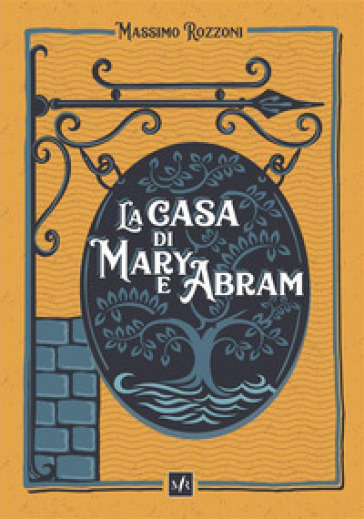 La casa di Mary e Abram - Massimo Rozzoni