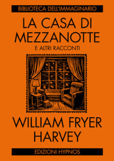 La casa di mezzanotte e altri racconti - William Fryer Harvey