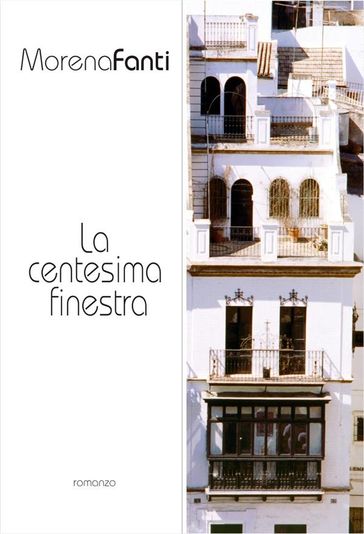 La centesima finestra - Morena Fanti