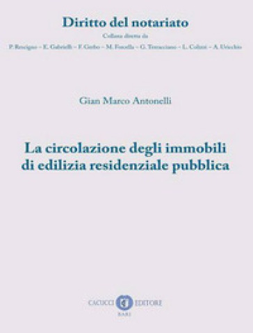 La circolazione degli immobili di edilizia residenziale pubblica - Gian Marco Antonelli