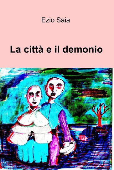 La città e il demonio - Ezio Saia