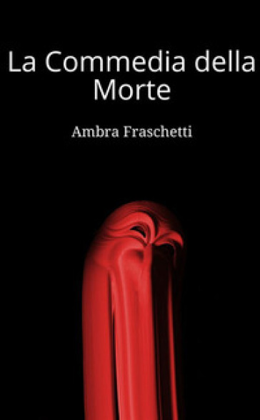 La commedia della morte - Ambra Fraschetti