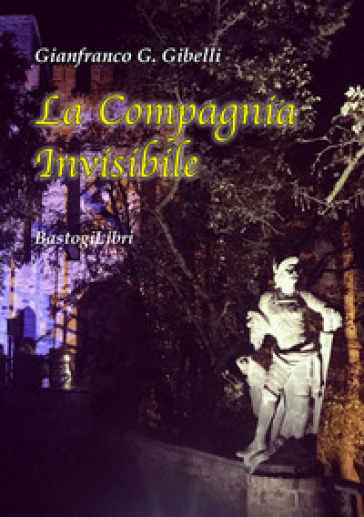 La compagnia invisibile - G. Gianfranco Gibelli