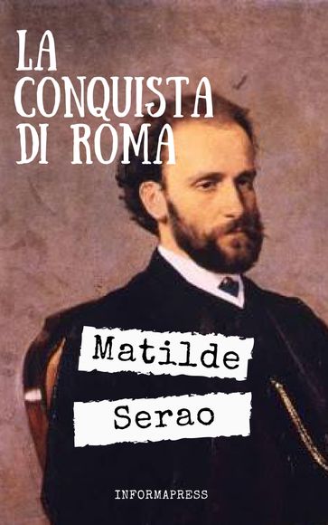 La conquista di Roma - Massimo Serra - Matilde Serao