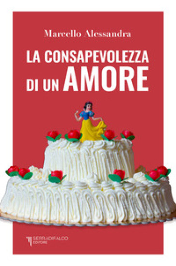 La consapevolezza di un amore - Marcello Alessandra