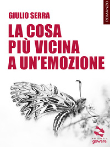 La cosa più vicina a un'emozione - Giulio Serra