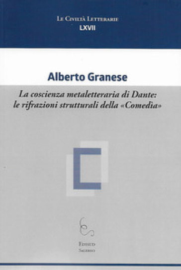 La coscienza metaletteraria di Dante: le rifrazioni strutturali della «Comedìa» - Alberto Granese