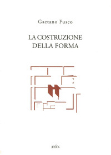 La costruzione della forma - Gaetano Fusco