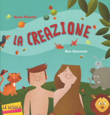 La creazione. Ediz. illustrata - Anna Peiretti