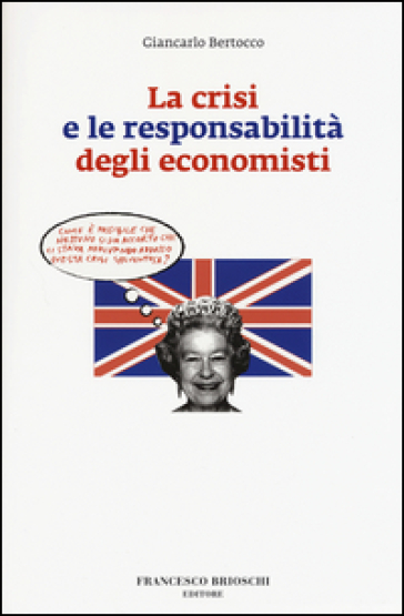 La crisi e le responsabilità degli economisti - Giancarlo Bertocco