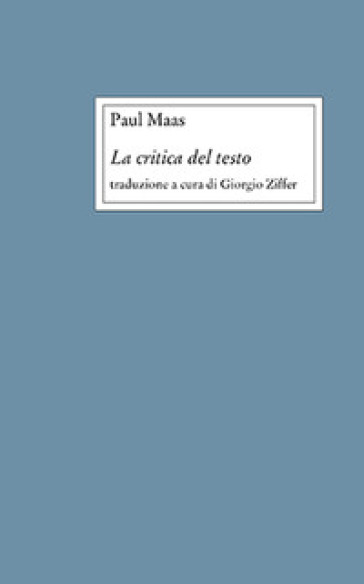 La critica del testo. Nuova ediz. - Paul Maas