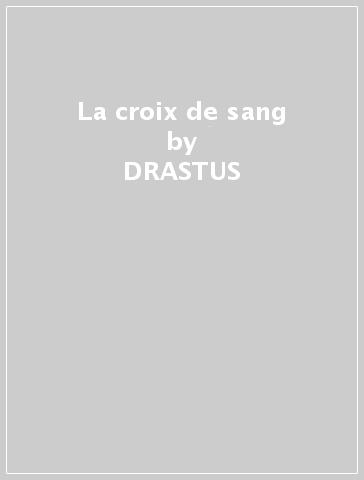 La croix de sang - DRASTUS