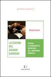 La cucina del signor Giardini ovvero la romanzesca invenzione del linguaggio musicale