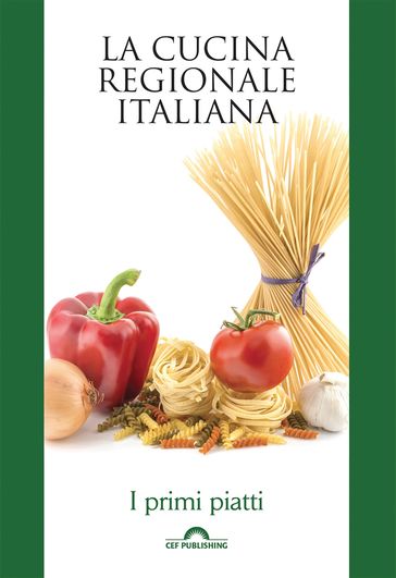 La cucina regionale italiana. I primi piatti - AA.VV. Artisti Vari