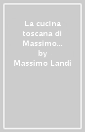 La cucina toscana di Massimo Landi. Ricette gourmet di mare