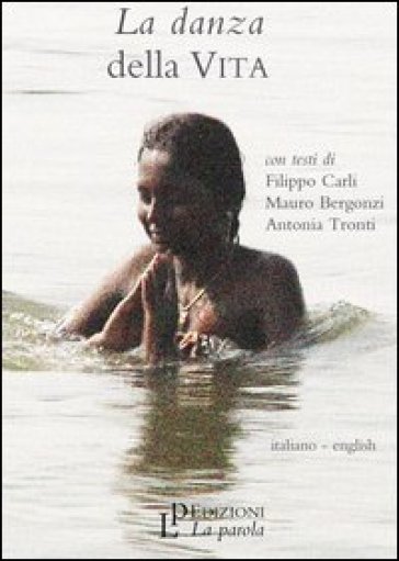 La danza della vita. Ediz. italiana e inglese. Con DVD - Mauro Bergonzi - Filippo Carli - Antonio Tronti