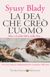 La dea che creò l uomo. Non è il solito libro sulla dea...