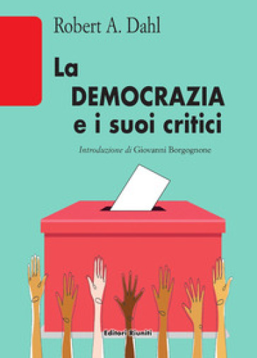 La democrazia e i suoi critici - Robert Alan Dahl