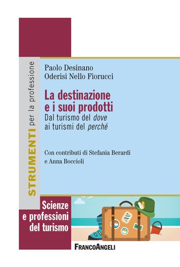 La destinazione e i suoi prodotti - Oderisi Nello Fiorucci - Paolo Desinano