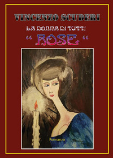 La donna di tutti «Rose» - Vincenzo Scuderi