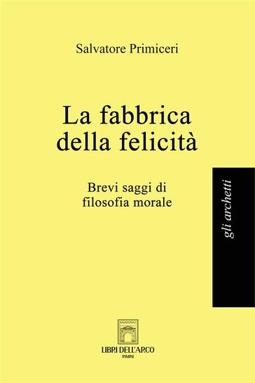 La fabbrica della felicità - Salvatore Primiceri