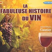 La fabuleuse histoire du vin