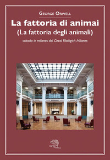 La fattoria di animai (La fattoria degli animali) voltada in milanes dal Circol Filològich Milanes - George Orwell