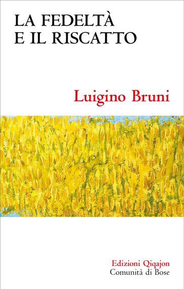 La fedeltà e il riscatto - Luigino Bruni