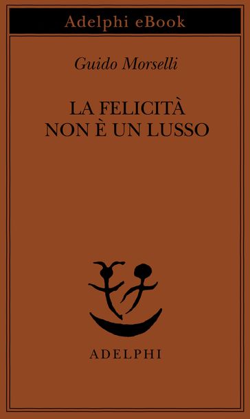 La felicità non è un lusso - Guido Morselli