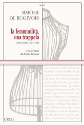 La femminilità, una trappola. Scritti inediti 1927-1983