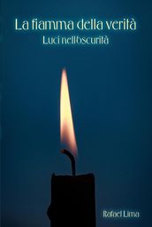 La fiamma della verità: Luci nell oscurità