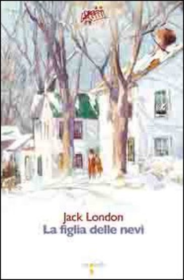 La figlia delle nevi - Jack London